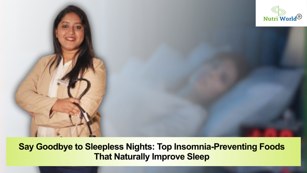 Say Goodbye to Sleepless Nights: Top Insomnia-Preventing Foods That Naturally Improve Sleep