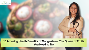 10 Amazing Health Benefits of Mangosteen: The Queen of Fruits You Need to Try