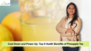 Cool Down and Power Up: Top 6 Health Benefits of Pineapple Tea