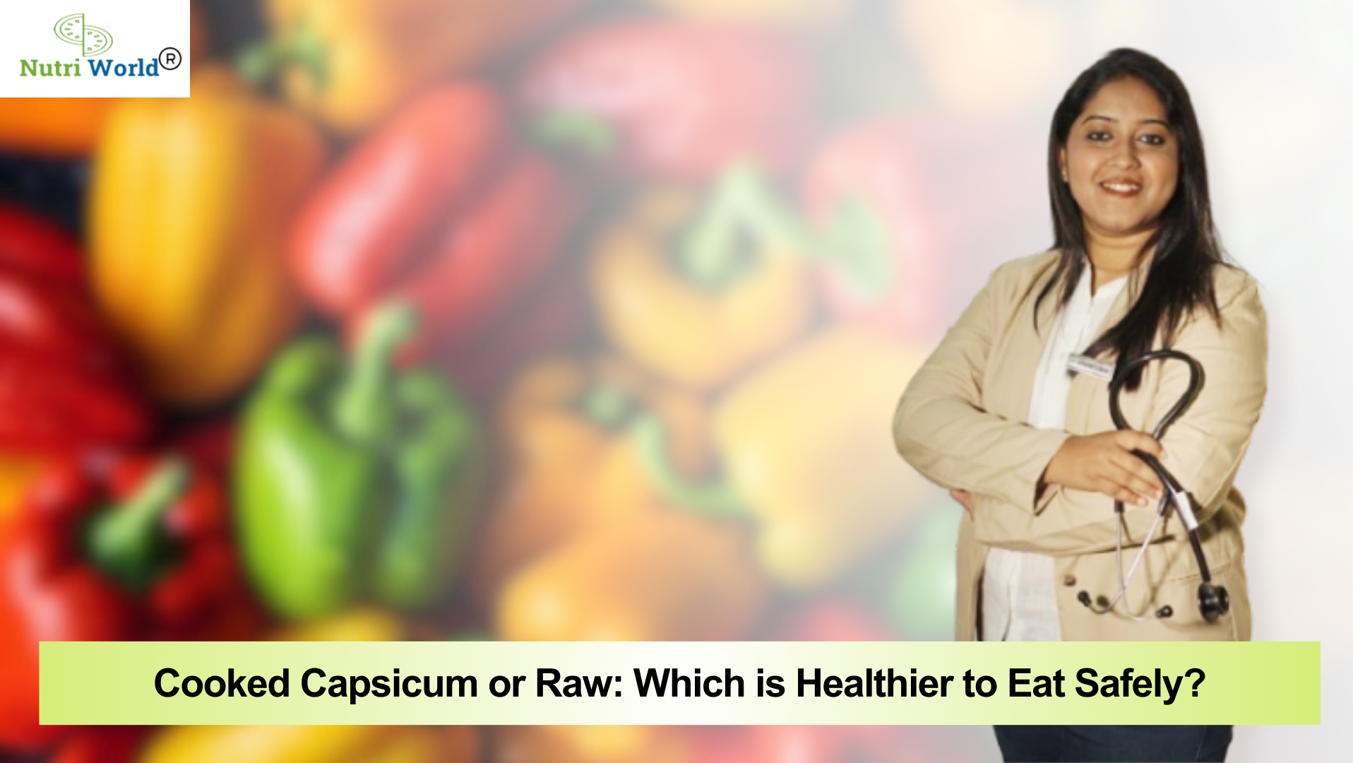 Cooked Capsicum or Raw: Which is Healthier to Eat Safely?
