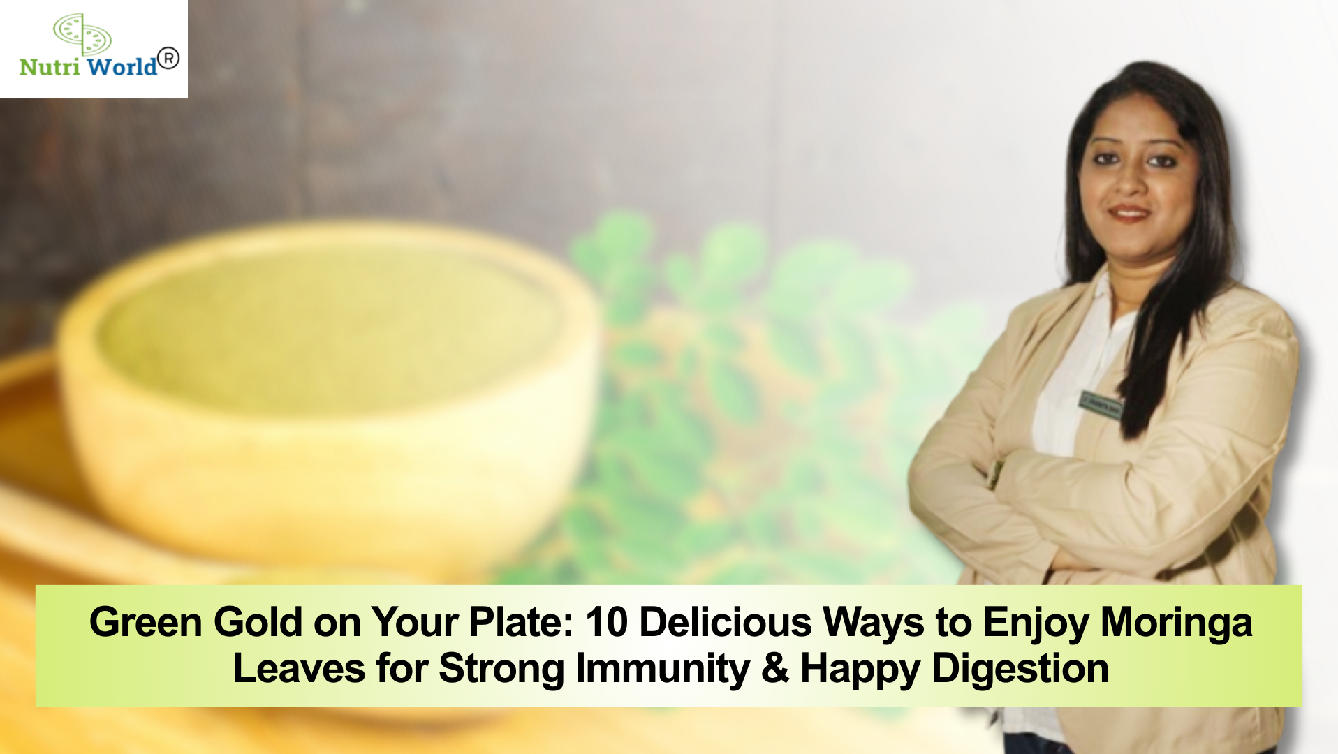 Green Gold on Your Plate: 10 Delicious Ways to Enjoy Moringa Leaves for Strong Immunity & Happy Digestion