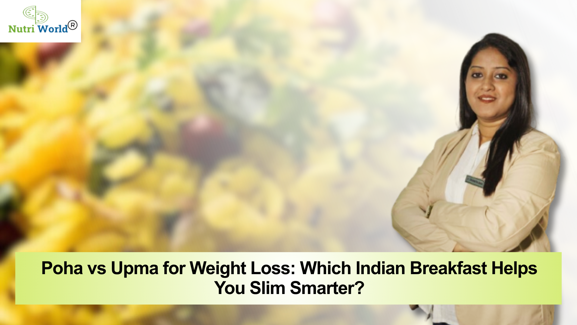 Poha vs Upma for Weight Loss: Which Indian Breakfast Helps You Slim Smarter?