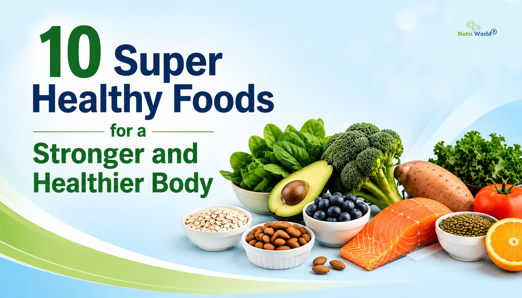 10 Super Healthy Foods for a Stronger and Healthier Body