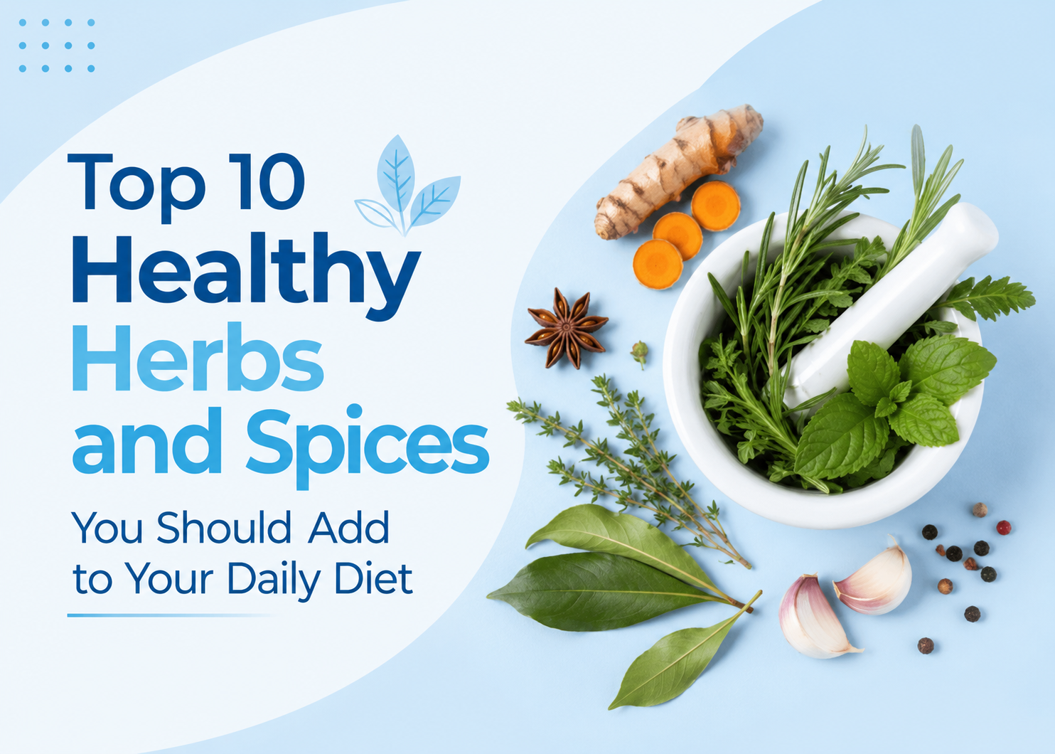 Top 10 Healthy Herbs and Spices You Should Add to Your Daily Diet